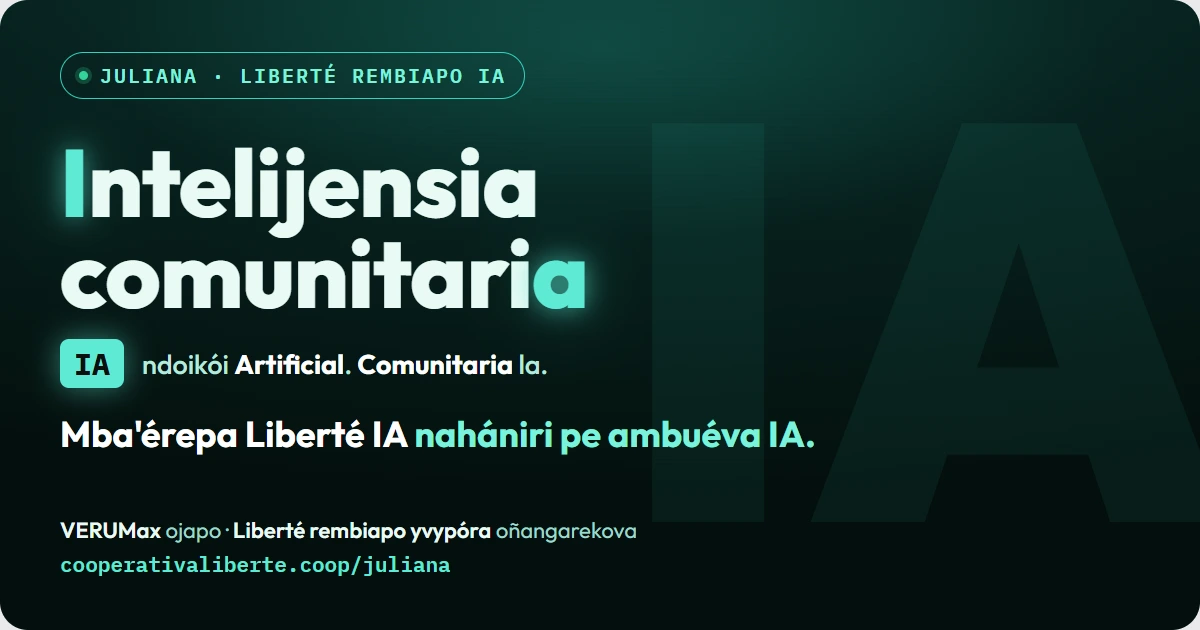 Intelijensia comunitariA: mba'érepa la IA de Liberté ndaha'éi ambuéva