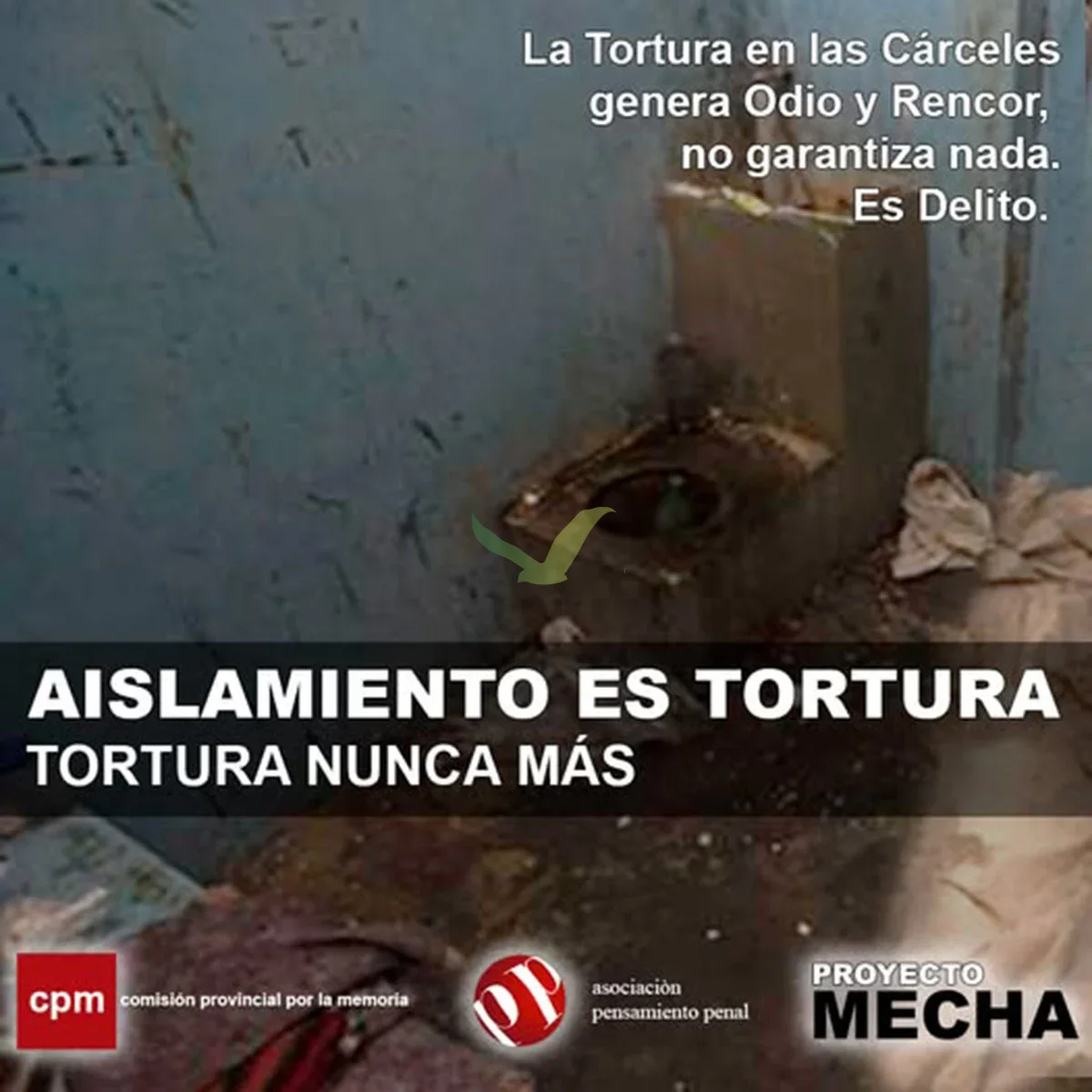 Flyer de la campaña: foto de un inodoro de celda de aislamiento, con el lema 'Aislamiento es tortura. Tortura nunca más' y los logos de CPM, APP y Proyecto Mecha