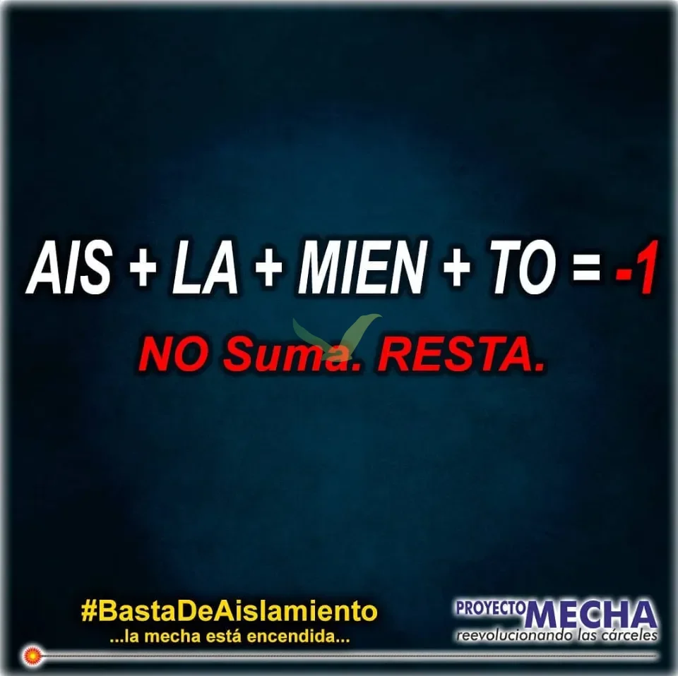 Pieza gráfica de Proyecto Mecha en fondo azul oscuro con la ecuación visual AIS + LA + MIEN + TO = -1, debajo el texto NO Suma. RESTA., el hashtag #BastaDeAislamiento y el lema 'la mecha está encendida'
